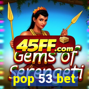 pop 53 bet